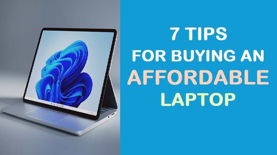 7 Tips For Buying an affordable Laptop