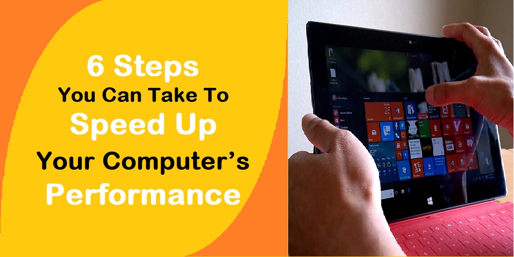 6 Steps You Can Take To Speed Up Your Computer’s Performance